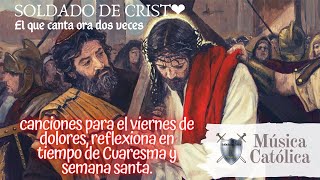 canciones para el viernes de dolores reflexión en tiempo de Cuaresma y semana Santa [upl. by Nicolau]