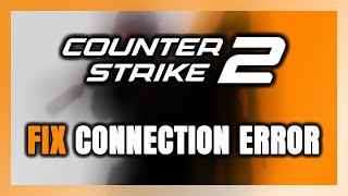 How to FIX CounterStrike 2 Connection Error  Server Error [upl. by Ahen]