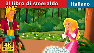 Il libro di smeraldo  The Emerald Book Story in Italian  Storie Per Bambini  Fiabe Italiane [upl. by Clarance]