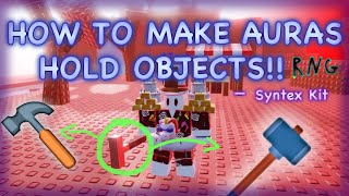 HOW TO MAKE AURAS HOLD OBJECTS  RNG KIT  Syntex [upl. by Catriona]