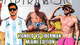 Vignolo vs Liberman Miami Edition 🏖️🐐 [upl. by Iduj857]