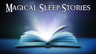 Sleep Stories for Kids  MAGICAL SLEEP STORIES 4in1  Sleep Meditations for Children [upl. by Cy]