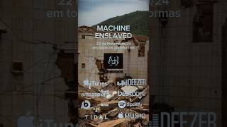 Dia 12 de Novembro MACHINE ENSLAVED em todos streamings 🎧 metal deathmetalpromotion [upl. by Eriha]