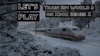 LET’S PLAY  Train Sim World 3 on Xbox Series X [upl. by Ahsikad733]