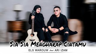 SIA SIA MENGHARAP CINTAMU GUSTRIAN GENO  COVER BY ELS WAROUW FEAT ARI IZAM [upl. by Mellitz865]