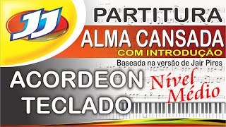 Partitura ALMA CANSADA  Versão JAIR PIRES  P ACORDEON TECLADO Nível Médio [upl. by Agem351]