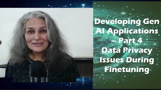 Gen AI Applications Part 4 Data Privacy Issues With Fine Tuning [upl. by Znieh]