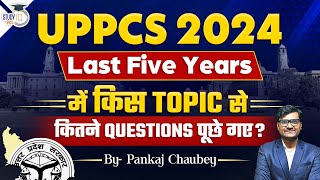 UPPCS 2024 Last five years में किस topic से कितने questions पूछे गए  Pankaj Chaubey Sir [upl. by Tybi505]