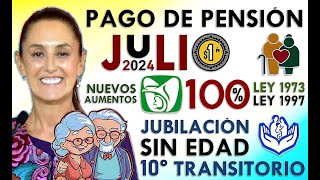 JULIO 2024 NUEVOS PAGOS AL 100 IMSS ISSSTE y BIENESTAR SHEINBAUM REFORMAS [upl. by Baillie]