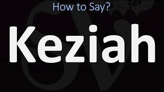 How to Pronounce Keziah CORRECTLY [upl. by Oedama]