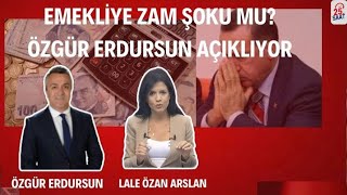 EMEKLİYE ZAM ŞOKU MU ERDOĞANIN PLANI NE ÖZGÜR ERDURSUN AÇIKLIYOR zam maaş enflasyon [upl. by Ainevul]