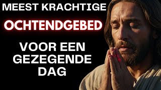 MEEST KRACHTIGE OCHTENDGEBED VOOR EEN GEZEGENDE DAG [upl. by Margarita459]