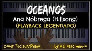 🎤 🎹 Oceanos PLAYBACK LEGENDADO no Piano Ana Nóbrega by Niel Nascimento [upl. by Naeroled]