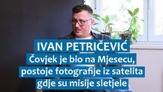 Ivan Petričević Čovjek je bio na Mjesecu postoje fotografije iz satelita gdje su misije sletjele [upl. by Korry]