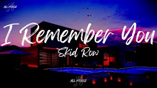 Skid Row  I Remember You Lyrics [upl. by Nosreffej]