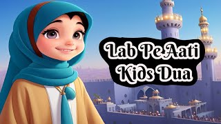 Lab Pe Aati Hai Dua  Kids Dua  Islamic Urdu Song For Childrens [upl. by Trinl]