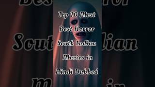 Top 10 Most Best Horror South Indian Movies in Hindi Dubbed southmovies southindianmovie movie [upl. by Anawahs]