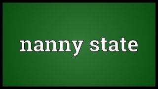 Nanny state Meaning [upl. by Llyrrad]