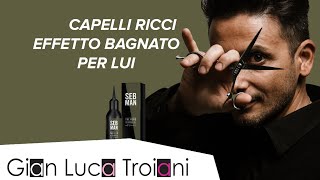 TUTORIAL UOMO CAPELLI RICCI EFFETTO BAGNATO [upl. by Kennet]