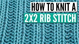 How to knit the 2x2 rib stitch knitting pattern  Step by Step for beginners [upl. by Kraska173]