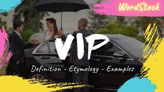 VIP  Definition Meaning Etymology Pronunciation and Examples [upl. by Han660]