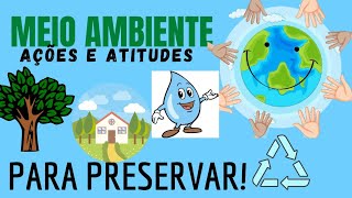 Meio ambiente Ações e atitudes de como cuidar e preservar o meio ambiente meioambiente [upl. by Wenger]