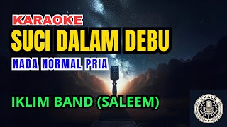 Iklim  Suci Dalam Debu Karaoke Nada Normal Pria [upl. by Lewellen]