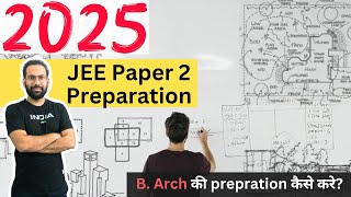 How to start JEE paper 2 Barch 2025 preparation  Tips amp Tricks to score 9999 Percentile [upl. by Yrneh403]