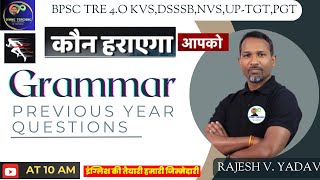 ENGLISH GRAMMAR PYQs BY RAJESH V YADAV SIR I BPSC TRE 4O PRTTGTPGT I DSSSBUPTGTUPPGTNVS I [upl. by Maudie931]