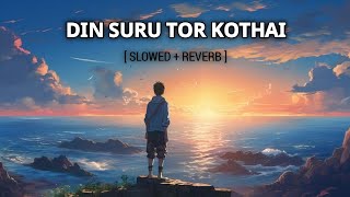 DIN SURU TOR KOTHAY SLOWED  REVERB🥰 ll🎤Arijit Singh ll URECHA MON [upl. by Agnizn]