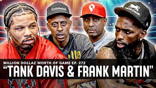 TANK DAVIS amp FRANK MARTIN MILLION DOLLAZ WORTH OF GAME EPISODE 272 [upl. by Yssirhc]