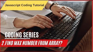 2How to find max number from an given array in javascript [upl. by Bibi]