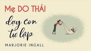 Sách Nói Mẹ Do Thái Dạy Con Tự Lập  Chương 1  Marjorie Ingall nuoidaycon [upl. by Erret]