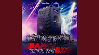 Dance Until We Die [upl. by Ardnait]