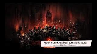 Darkest Dungeon OST  Town in Chaos  Stuart Chatwood 2016 HQ Official [upl. by Enecnarf807]