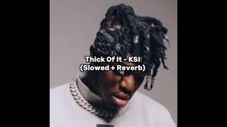 Thick Of It  KSI Slowed  Reverb [upl. by Tess268]