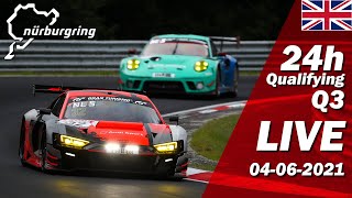 Nürburgring 24h Qualifying Q3  🇬🇧 ADAC TOTAL 24h RACE [upl. by Martineau305]