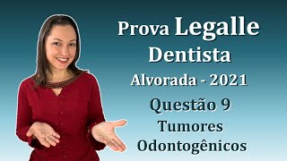 Tumores Odontogênicos  Concurso Público Dentista Legalle Questão 9 Alvorada 2021 [upl. by Erland]