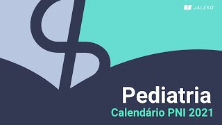 Pediatria Geral Imunizações  Calendário PNI 2021 [upl. by Gader857]