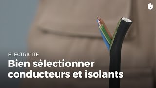 Comment bien choisir câbles électriques et isolants  Électricité [upl. by Masao]