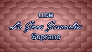 La Gran Jerusalén  Soprano  LLDM [upl. by Talyah]