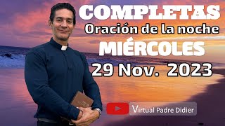 Completas de hoy Miércoles 29 Noviembre 2023 Oración de la noche Padre Didier [upl. by Jilli868]