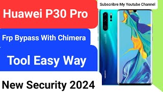 Huawei P30 Pro VOGL09 Reset And Frp Bypass With Chimera ToolNew Security 2024 Easy Way Like [upl. by Joappa]