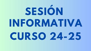 SESIÓN INFORMATIVA CURSO 202425 [upl. by Kalmick160]