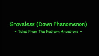 Graveless Dawn Phenomenon  Tales From The Eastern Ancestors [upl. by Marchall]