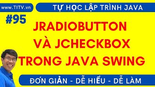 Java 95 Cách sử dụng JRadioButton và JCheckbox để lựa chọn trong Java Swing [upl. by Ecenahs]