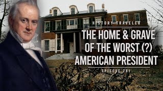 The Home amp Grave of the WORST  American President  History Traveler Episode 281 [upl. by Philippine57]