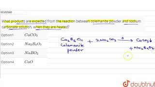 What products are expected from the reaction between colemanite powder and sodium [upl. by Acenes]