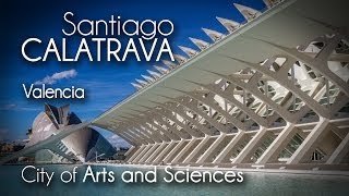 Santiago Calatrava  City of Arts and Sciences [upl. by Woodruff850]