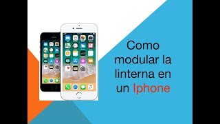 Como regular la potencia de la linterna en un Iphone [upl. by Rolf886]